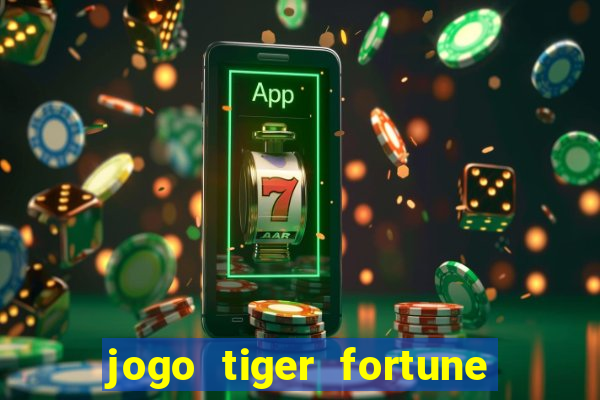 jogo tiger fortune paga mesmo